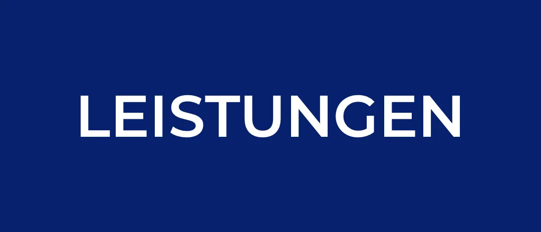 Ein blauer Hintergrund mit dem Wort 'Leistungen' in weißer Schrift. Das Wort ist zentriert und scheint Teil eines Titels oder einer Überschrift zu sein.