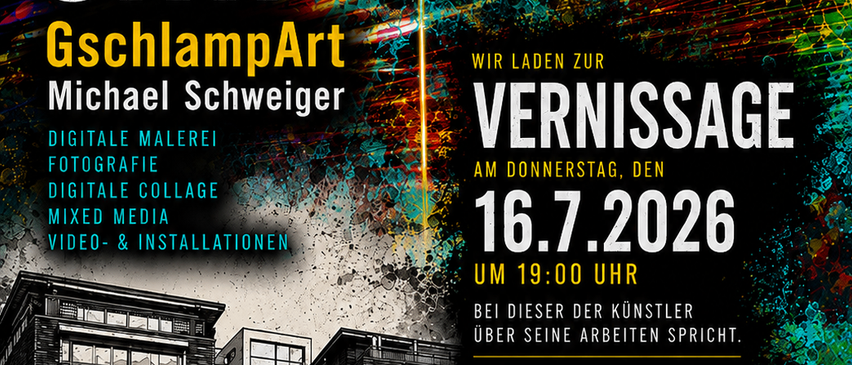 GschlampArt Michael Schweiger Vernissage am 16.7.2026 um 19:00 Uhr