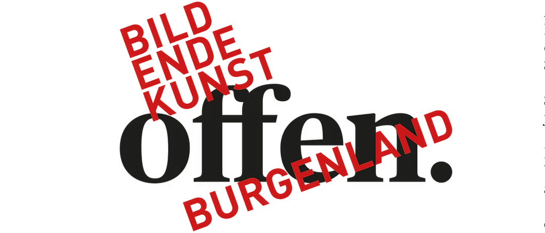 Das Bild zeigt die Worte 'Bild Ende Kunst offen Burgenland' in Rot und Schwarz auf weißem Hintergrund. Das Design ist kühn und modern und repräsentiert wahrscheinlich ein künstlerisches oder kulturelles Event.