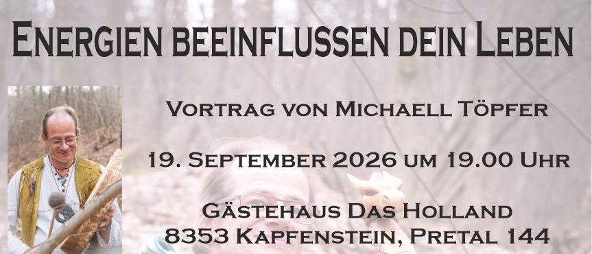 Plakat für einen Vortrag von Michael Töpfer am 19. September 2026 um 19:00 Uhr im Gastehaus Das Holland, Kapfenstein, Pretal 144. Michael ist seit 1996 als Masseur in Graz selbstständig tätig und hat seit 2011 das Wissen der Naturheilkunde und indigene Behandlungsmethoden erlernt.