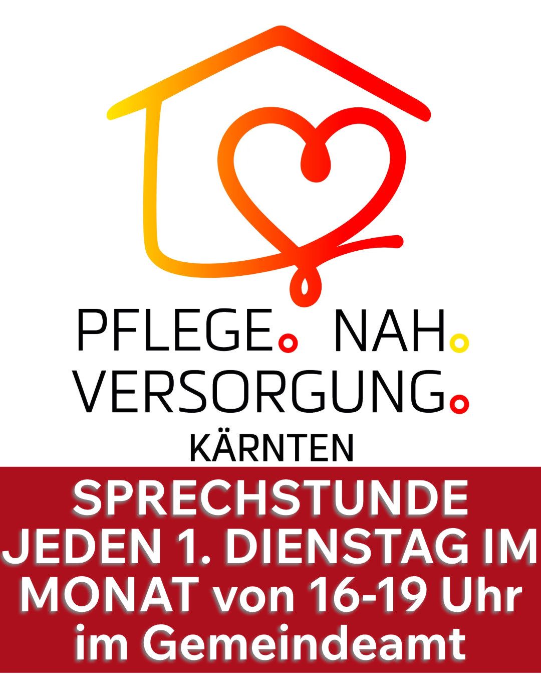 Plakat für Pflege. Nah. Versorgung. Kärnten. Geplant jeden ersten Dienstag des Monats von 16-19 Uhr. Ein herzförmiges Logo mit einem Haus obenauf.