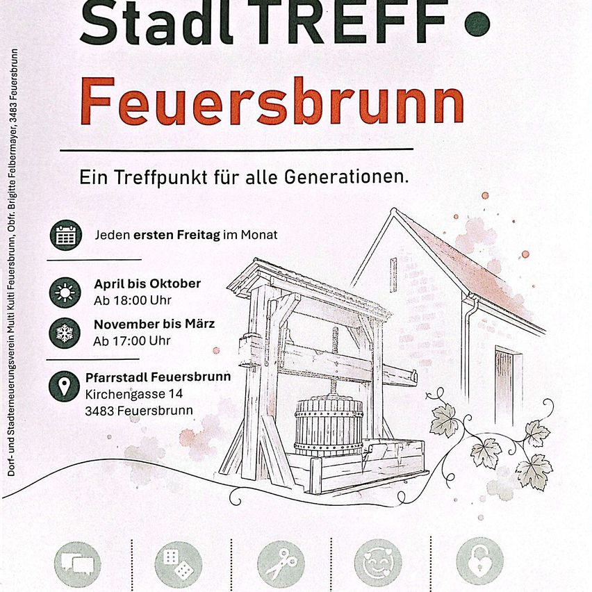 Plakat für Stadt Treff Feuersbrunn, ein Treffpunkt für alle Generationen. Geöffnet jeden ersten Freitag im Monat, April bis Oktober ab 18:00 Uhr, November bis März ab 17:00 Uhr. Adresse: Kirchengasse 14, 3483 Feuersbrunn. Merkmale umfassen eine Presse, ein Haus und eine Weinrebe.