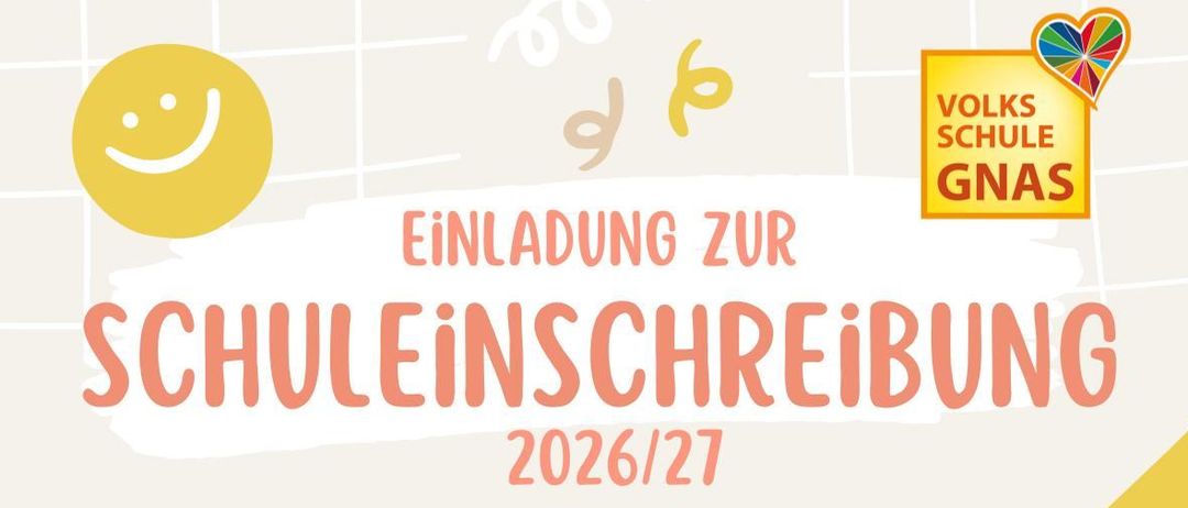 Einladung zur Schulanmeldung 2026/27, für Schüler und Eltern. Die administrative Anmeldung ist im VS Gnas Schulhaus, 1. Stock. Termine sind Donnerstag, 15.1.2026 und Freitag, 16.1.2026, von 8 bis 12 Uhr.
