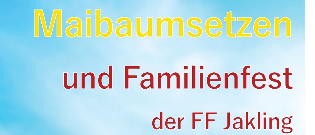 Plakat für FF Jakling Familien- und Fest am 1. Mai 2026 mit Kirche, Spielplatz, Grillbereich und Schießstand mit Zeiten für Messe, Baumpflanzung und Veranstaltung.