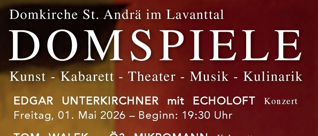 Veranstaltungsplan für Kunst, Kabarett, Theater, Musik, Kulinarrik. Edgar Unterkirchner mit Echoloft Konzert am 1. Mai 2026, 19:30 Uhr. Tom Walek - Ö3 Mikromann Kabarett am 9. Mai 2026, 19:30 Uhr. Mario Kuttnig Theater am 13. Mai 2026, 19:30 Uhr. Weitere Veranstaltungen aufgelistet.