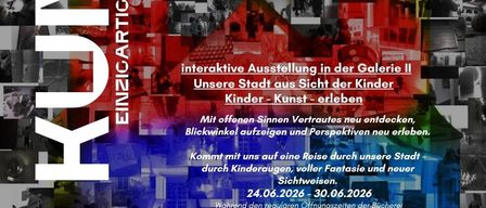 Plakat für eine interaktive Kunstausstellung in der Galerie II. Die Ausstellung mit dem Titel 'Unsere Stadt aus Sicht der Kinder' lädt Besucher ein, neue Perspektiven und Erfahrungen zu entdecken. Sie läuft vom 24. Juni bis 30. Juni 2026.