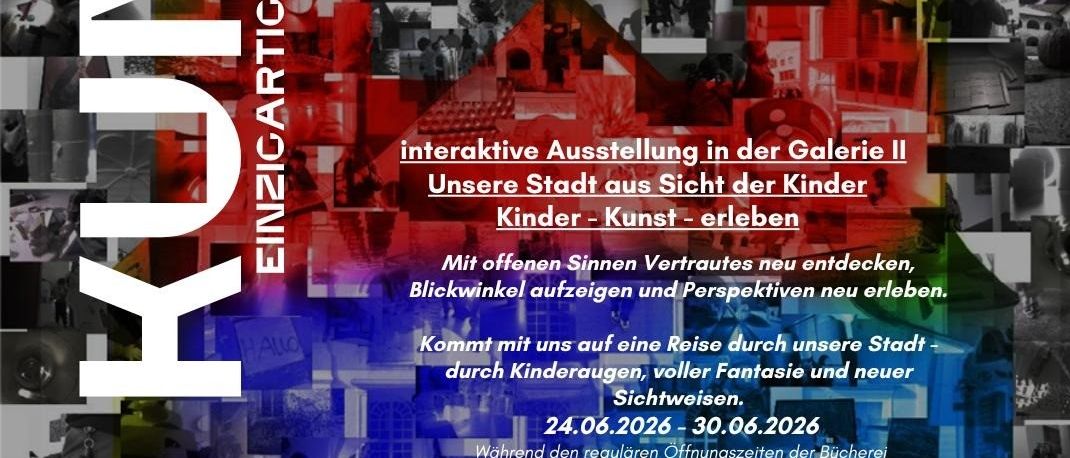 Plakat für eine interaktive Kunstausstellung in der Galerie II. Die Ausstellung mit dem Titel 'Unsere Stadt aus Sicht der Kinder' lädt Besucher ein, neue Perspektiven und Erfahrungen zu entdecken. Sie läuft vom 24. Juni bis 30. Juni 2026.