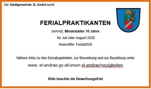 Die Stadtgemeinde St. Andrä sucht Ferialpraktikanten. Mindestalter 16 Jahre. Bewerbungen für Juli oder August 2026. Nähere Infos zu Einsatzgebieten, Bewerbung und Zahlung unter der Website. Bewerbungsfrist beachten.