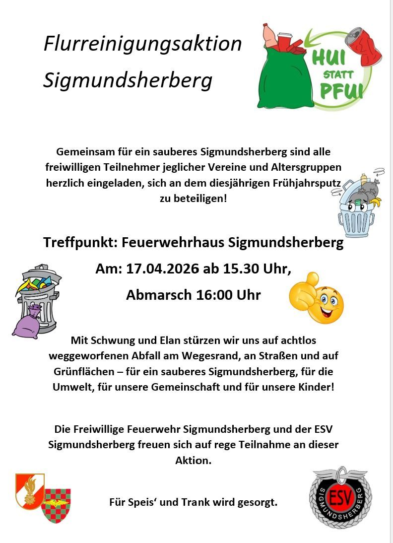 Gemeinsam für ein sauberes Sigmundsherberg sind alle freiwilligen Teilnehmer jeglicher Vereine und Altersgruppen herzlich eingeladen, sich an dem diesjährigen Frühjahrsputz zu beteiligen. Treffpunkt: Feuerwehrhaus Sigmundsherberg. Am: 17.04.2026 ab 15.30 Uhr, Abfahrt 16:00 Uhr.