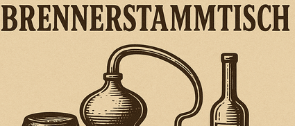 Eine Werbung für Brennerstammtisch zeigt eine Destille, einen Fass, eine Flasche und ein Glas mit einem Feuer darunter. Der Text lautet Brennerverein Sulz-Rothis-Zwischenwasser.
