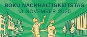 Plakat für den BOKU Nachhaltigkeitstag am 13. November 2025. Es zeigt zwei Personen, eine mit erhobener Hand, vor einem Stadtbild und Grünflächen im Hintergrund. Das Plakat betont 'Renaturierung und Biodiversität' und fördert nachhaltige Lösungen für morgen.