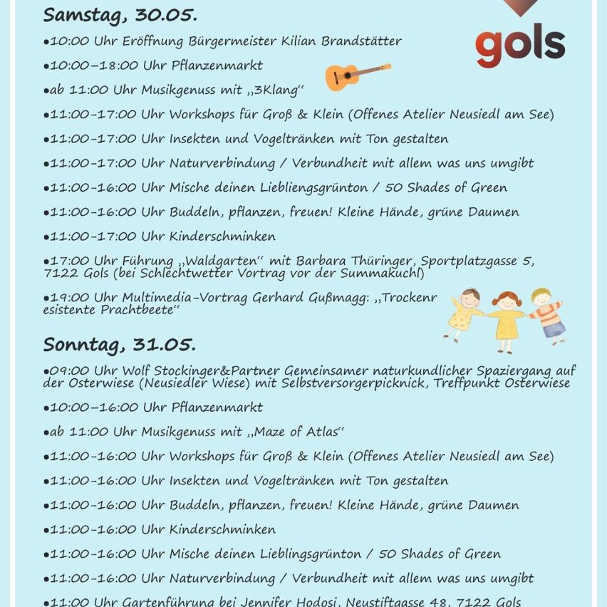 Samstag, 30.05.: Eröffnung durch Bürgermeister Kilian Brandstätter um 10:00 Uhr. Pflanzenmarkt von 10:00 bis 18:00 Uhr. Workshops für Groß und Klein, Naturaktivitäten und mehr. Sonntag, 31.05.: Wolf Stockinger führt um 9:00 Uhr eine Naturwanderung. Pflanzenmarkt von 10:00 bis 16:00 Uhr.