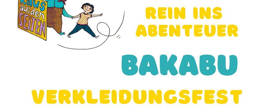 Bakabu Verkleidungsfest am 10. Juni 2026 um 16.00 Uhr im Schlosspark Gloggnitz. Verkleiden Sie sich als Ihre Lieblingsfigur. Anmeldung: 02662-42401-42 oder buch@gloggnitz.gv.at.