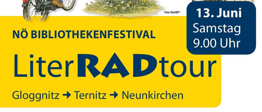 Plakat für die LiterRadTour. Vier Personen fahren mit Büchern auf dem Rücken Fahrrad. Die Route führt von Gloggnitz nach Ternitz nach Neunkirchen. Die Veranstaltung beginnt um 9:00 Uhr.