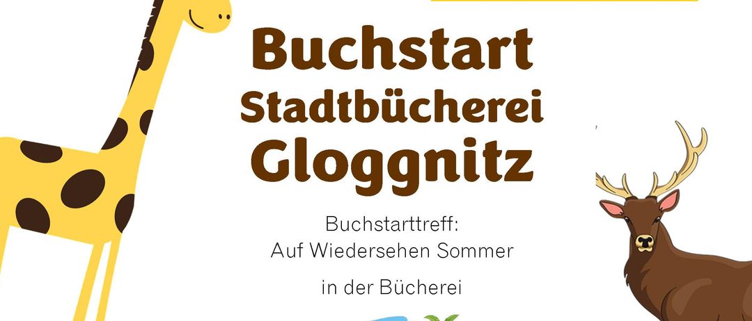 Plakat für eine Kinderbuchveranstaltung in der Gloggnitzer Bibliothek. Es zeigt eine Giraffe, einen Hirsch und einen Fuchs. Die Veranstaltung findet am 16. September 2026 um 15:45 für Kinder im Alter von 0-3 Jahren statt. Veranstaltet von Irene Graser. Anmeldung per Telefon oder E-Mail.