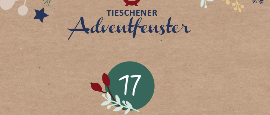 Plakat für das 17. Tiessner Adventfenster-Event. Es zeigt ein kreisförmiges Logo mit der Nummer 17 und dem Text 'Pfarre/Katholische Frauenbewegung'. Es enthält auch Details zu einem Weihnachtsgedicht und einer musikalischen Veranstaltung um 17:00 Uhr im Pfarrhof in Tiessen.