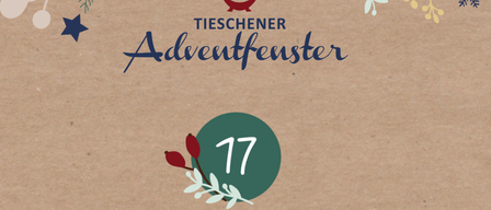 Plakat für das 17. Tiessner Adventfenster-Event. Es zeigt ein kreisförmiges Logo mit der Nummer 17 und dem Text 'Pfarre/Katholische Frauenbewegung'. Es enthält auch Details zu einem Weihnachtsgedicht und einer musikalischen Veranstaltung um 17:00 Uhr im Pfarrhof in Tiessen.