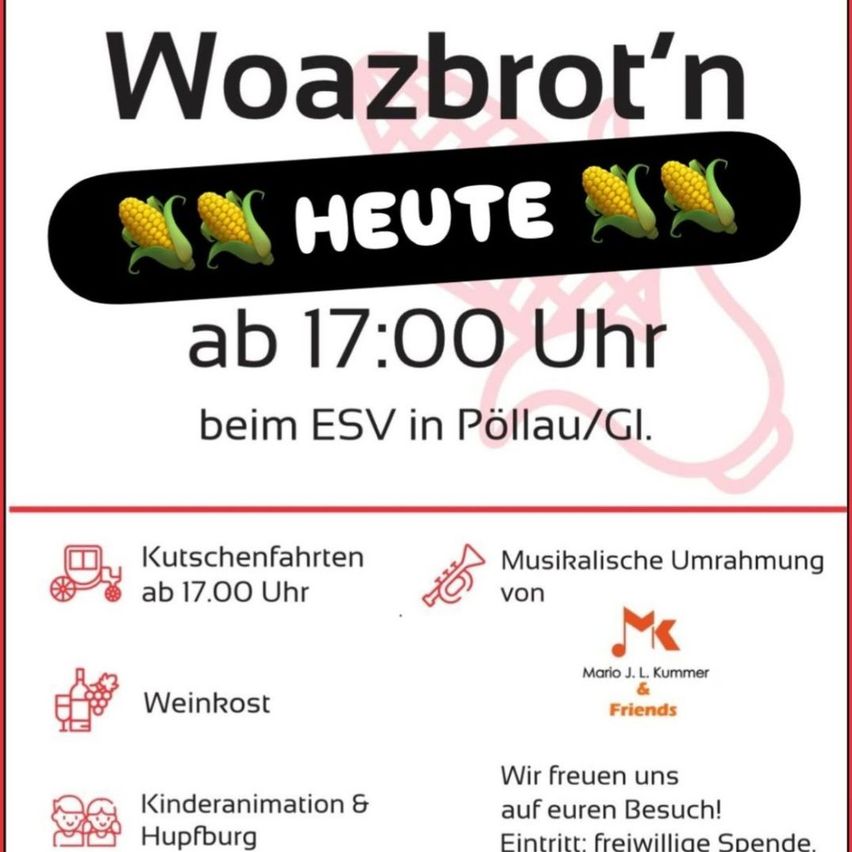 Plakat für das Woazbrot'n-Event beim ESV in Pollau/Gi. Mit Mais-Emojis, Aktivitäten wie Kutschenfahrten, musikalische Unterhaltung, Weinverkostung und Kinderanimation. Beginn um 17 Uhr.
