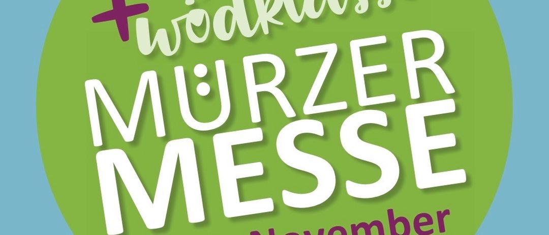 Ein Plakat für die Murz Regionalmesse mit einem grünen Kreis, Windrädern und Gebäuden. Es steht 'Regional Workshop + Murz Messe 7-9 November Murzschlag.'