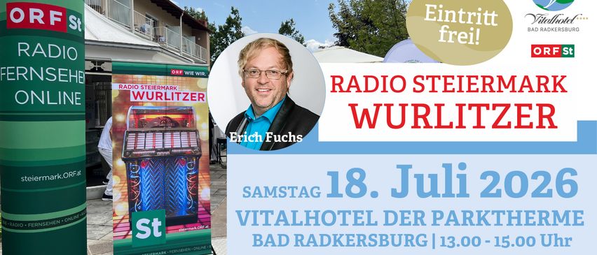 Werbung für Radio Steiermark Wurlitzer mit einem lächelnden Mann, Erich Fuchs, und einem Jukebox im Hintergrund. Die Veranstaltung ist für Samstag, den 18. Juli im Vitalhotel der Park Bad Radkersburg geplant.