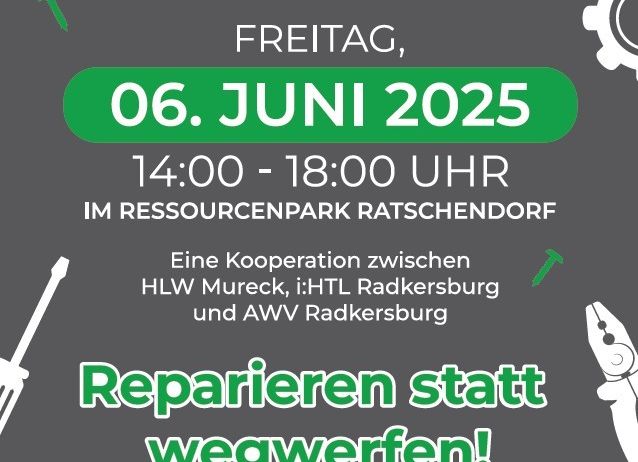 Plakat für das Repair Cafe Event im Ressourcenpark Ratschendorf am 06. Juni 2025 von 14:00 bis 18:00 Uhr, eine Kooperation zwischen HLW Mureck, i:HTL Radkersburg und AWV Radkersburg, das Reparieren statt Wegwerfen fördert.
