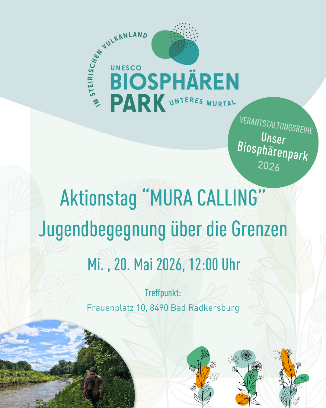 Plakat für eine Veranstaltung namens 'Mura Calling'. Es geht um Jugendbegegnung über die Grenzen. Datum und Uhrzeit sind 20. Mai 2026, 12:00 Uhr. Ort ist Frauenplatz 10, 8490 Bad Radkersburg.