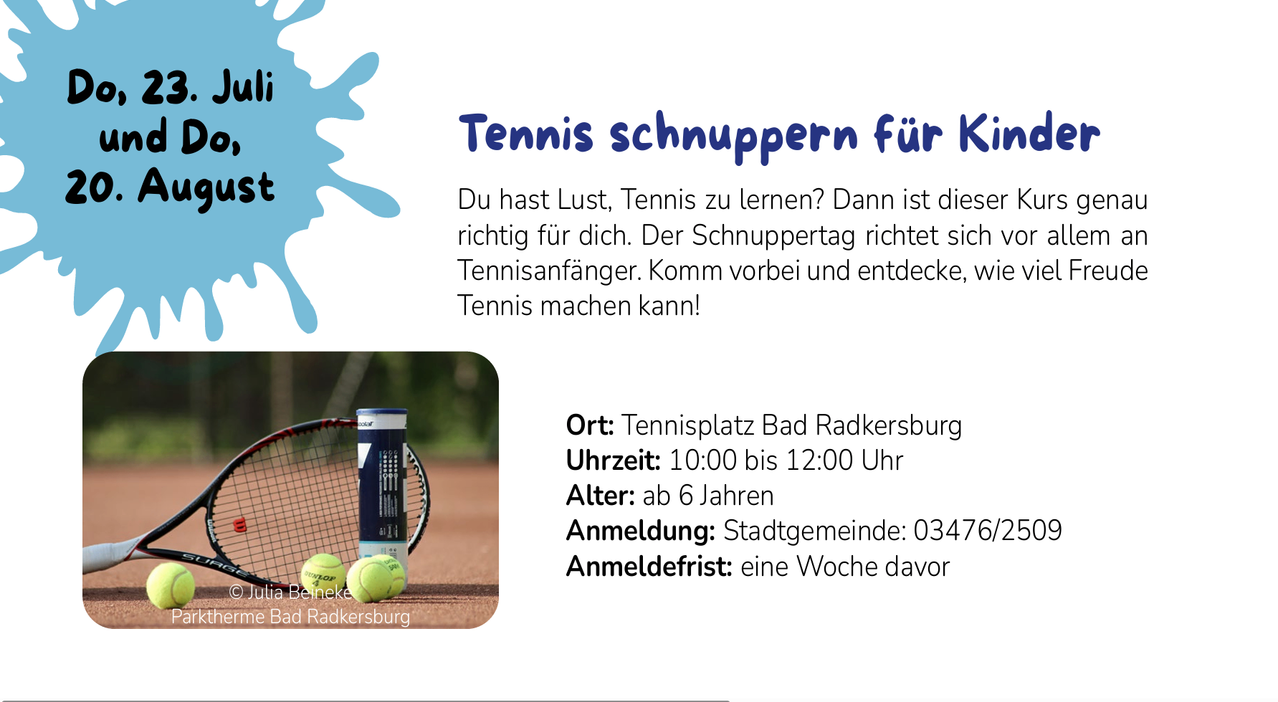 Ein Plakat für Tennisunterricht für Kinder, mit einem Tennisschläger und Bällen. Der Text lautet 'Tennis schnuppeern für K' und enthält Details zum Ort, zur Zeit, zum Mindestalter und zur Anmeldung.