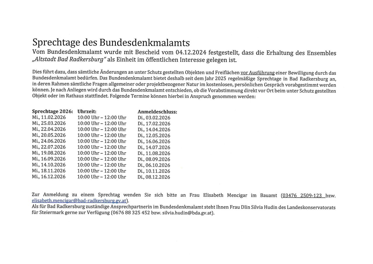 Ein Dokument des Bundesdenkmalamts vom 04.12.2024 erklärt die Erhaltung des 'Bad Radkersburg' als im öffentlichen Interesse liegend. Änderungen an geschützten Objekten und Bereichen bedürfen der Genehmigung. Das Bundesdenkmalamt bietet regelmäßig Sprechstunden in Bad Radkersburg an. Kontaktdaten und Termine sind angegeben.