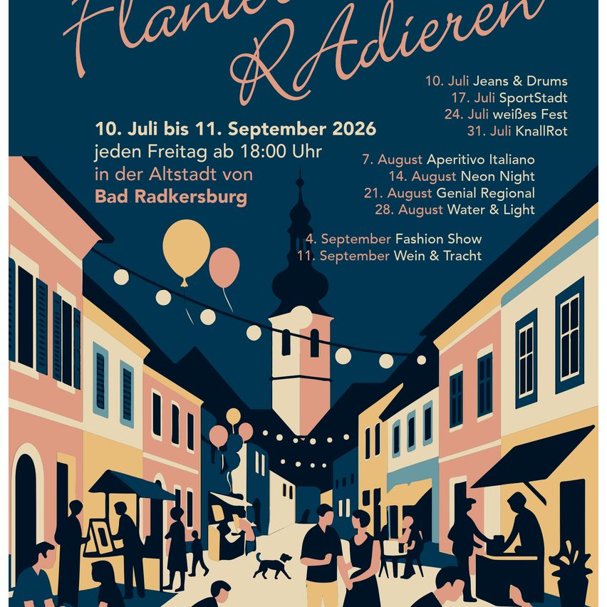 Plakat für Flanieren & Adieuen-Veranstaltung in Bad Radkersburg. Termine vom 10. Juli bis 11. September 2026. Veranstaltungen umfassen Jeans & Drums, SportStadt, weißes Fest und mehr. Jeden Freitag ab 18:00 Uhr.