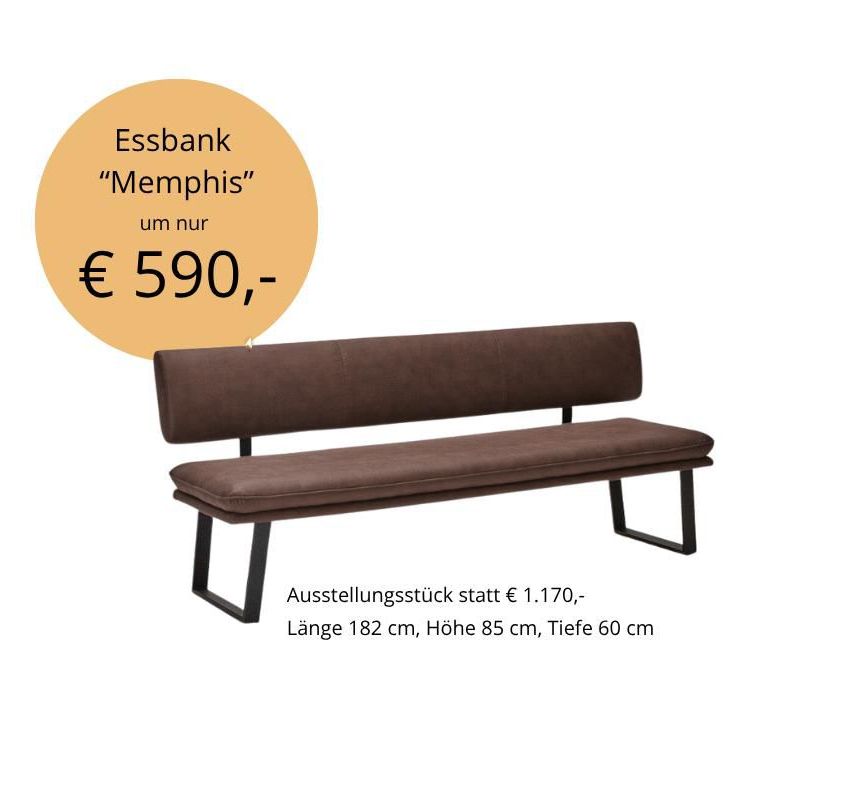 Eine braune Bank mit schwarzen Metallbeinen, beschriftet mit 'Essbank Memphis' und einem Preis von 590 Euro. Die Abmessungen betragen 182 cm Länge, 85 cm Höhe und 60 cm Tiefe. Ursprünglich zum Preis von 1.170 Euro.