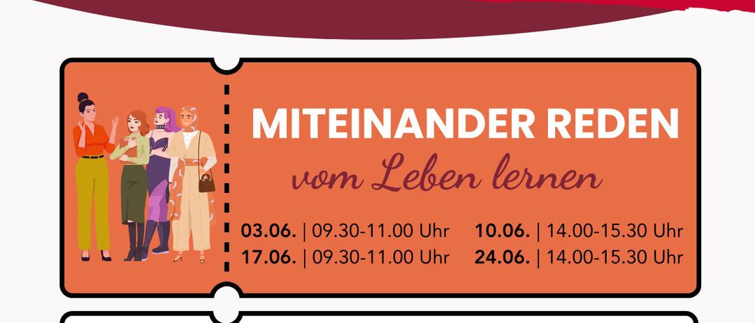 Das Plakat zeigt eine Gruppe von Frauen mit dem Titel 'Miteinder Reden vom Leben lernen' und liefert Details zur Veranstaltung. Es enthält Termine und Uhrzeiten für die Veranstaltung und lädt Teilnehmer ein, Geschichten und Erfahrungen zu teilen.