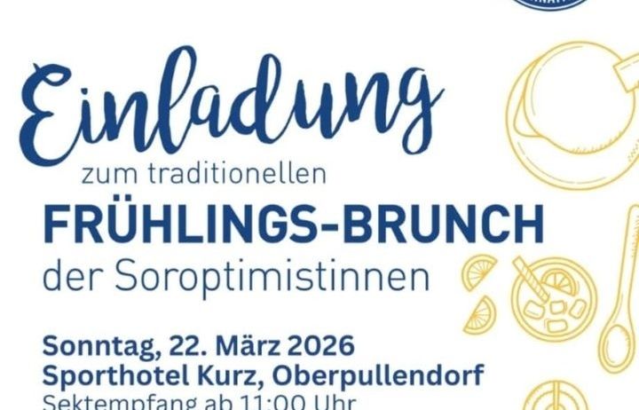 Einladung zum traditionellen Frühlingsbrunch der Soroptimistinnen. Sonntag, 22. März 2026, ab 11:00 Uhr im Sporthotel Kurz, Oberpullendorf. Preis: €38, exkl. Getränke. Anmeldung und Tischreservierung telefonisch oder per E-Mail.