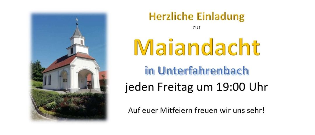 Ein Poster mit einem Bild einer Kirche und Text, der 'Maiandachten in Unterfahrenbach jeden Freitag um 19:00 Uhr. Wir freuen uns sehr über Ihre Teilnahme.' lautet.