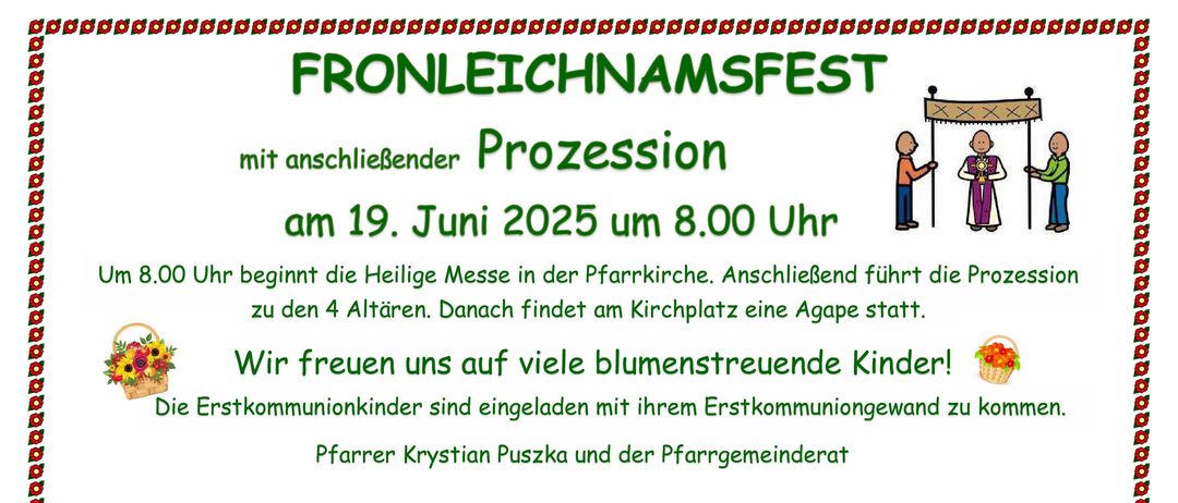 Ein grünes Banner zeigt 'Fronleichnamsfest' in fetten Buchstaben, gefolgt von einer Prozession. Das Ereignis ist für den 19. Juni 2025 um 8:00 Uhr geplant. Die Heilige Messe beginnt um 10:00 Uhr in der Pfarrkirche. Die Prozession führt zu den 4 Altären, gefolgt von Agape am Kirchplatz. Viele Kinder mit Blumen sind eingeladen. Erstkommunionkinder sind eingeladen mit ihren Gewändern.