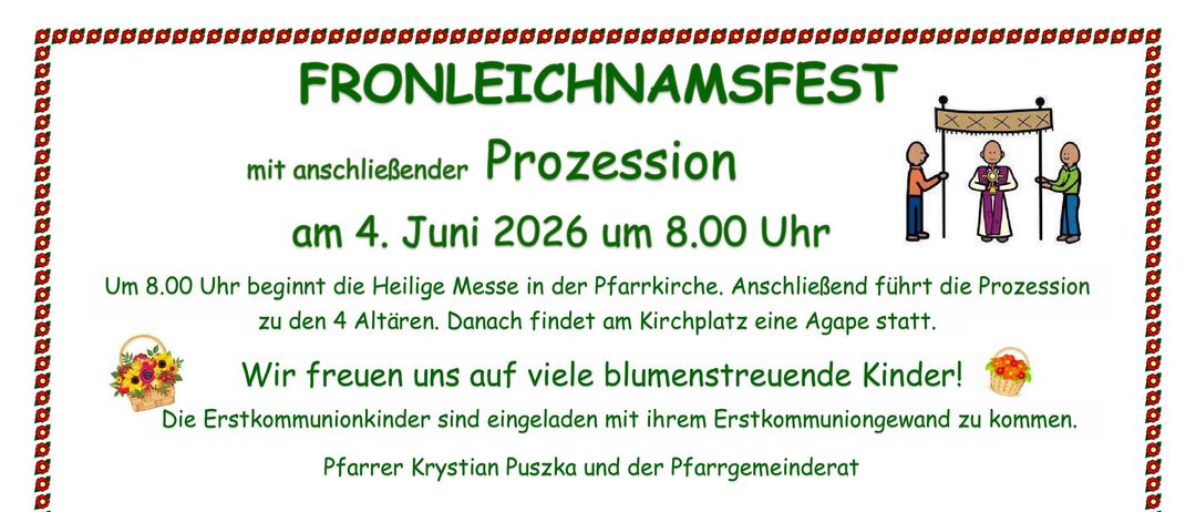 Fronleichnamsfest mit anschließender Prozession am 4. Juni 2026 um 8:00 Uhr. Die Heilige Messe beginnt um 10 Uhr in der Pfarrkirche, danach führt die Prozession zu den 4 Altären. Erstkommunionkinder sind eingeladen.