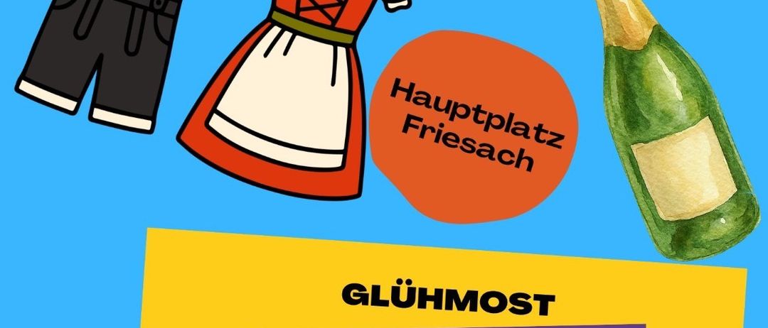 Ein Poster zeigt traditionelle deutsche Kleidung, eine Champagnerflasche und einen Kreis mit der Aufschrift 'Hauptplatz Friesach'. Die Etiketten lauten 'Gluehmost', 'Punsch (mit Schuss)', 'Engelslocken' und 'Teufellocken'.