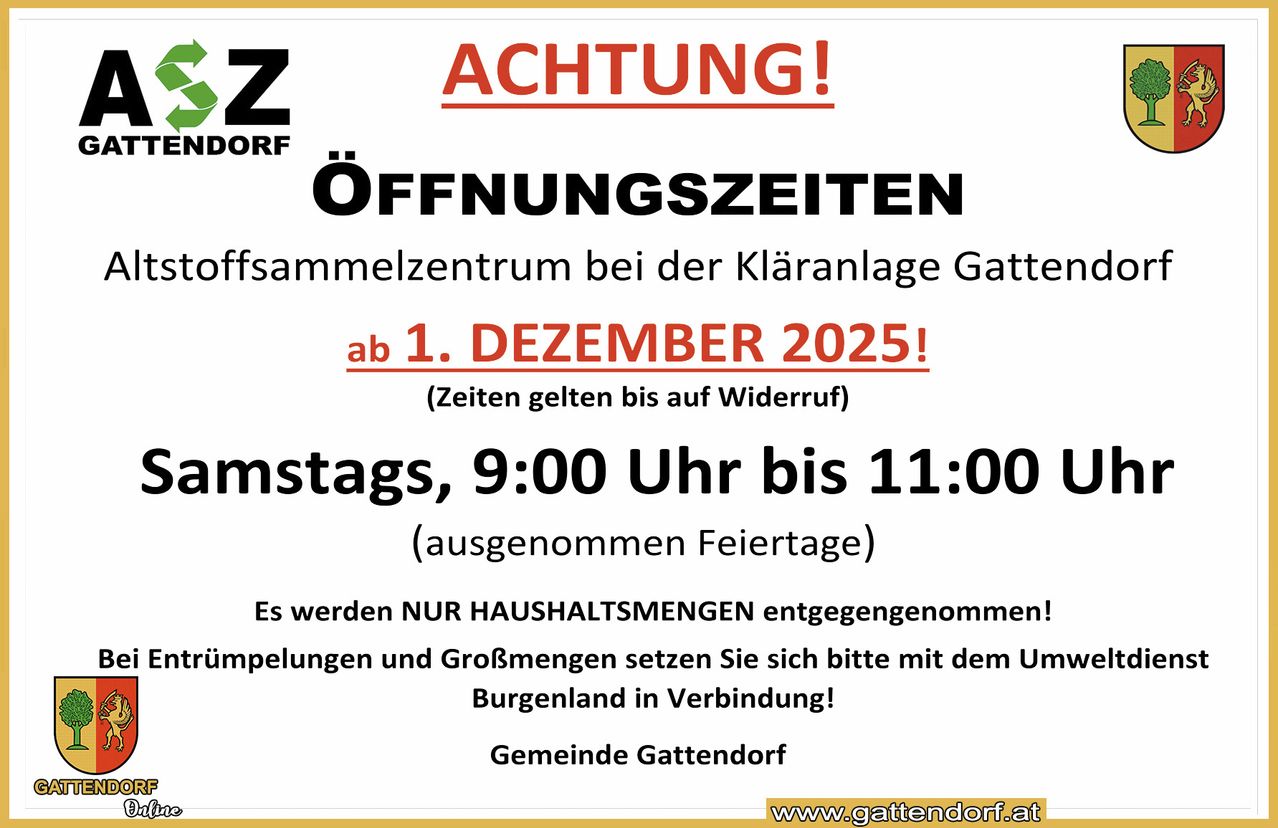 Eine Ankündigung der Gemeinde Gattendorf über die Öffnungszeiten der Abfallsammlung ab dem 1. Dezember 2025 am Abfallsortierzentrum bei der Kläranlage Gatte. Die Sammlung findet montags von 9:00 Uhr bis 11:00 Uhr statt, Feiertage ausgenommen. Es werden NUR HAUSHALTSMENGEN angenommen! Für größere Mengen kontaktieren Sie bitte Burgenland.
