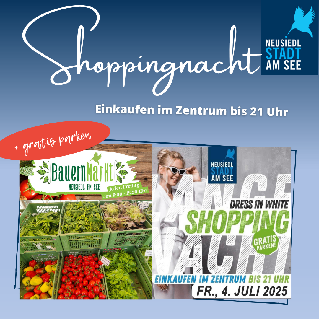 Ein Werbeplakat für eine Shoppingnacht in der Stadt Neusiedl am See. Es zeigt einen Markt und ein Model. Die Veranstaltung findet am Freitag, den 4. Juli 2025 statt.