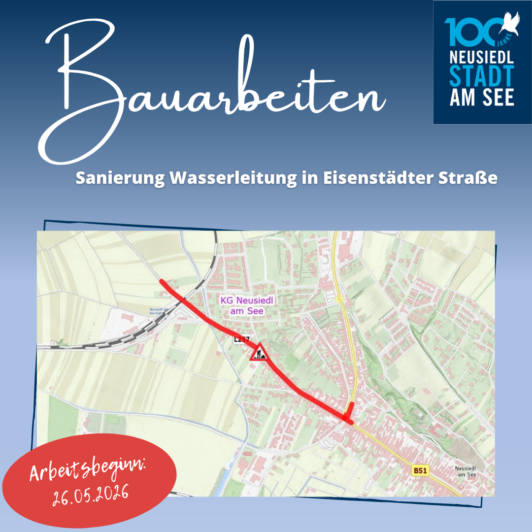 Die Karte zeigt ein Bauprojekt, das am 26. Mai 2026 in der Eisenstädter Straße beginnt. Die Karte zeigt eine rote Linie, die den Weg der neuen Wasserleitung anzeigt. Die Karte hebt verschiedene Straßen und Kreuzungen hervor, einschließlich KG Neusiedl am See.