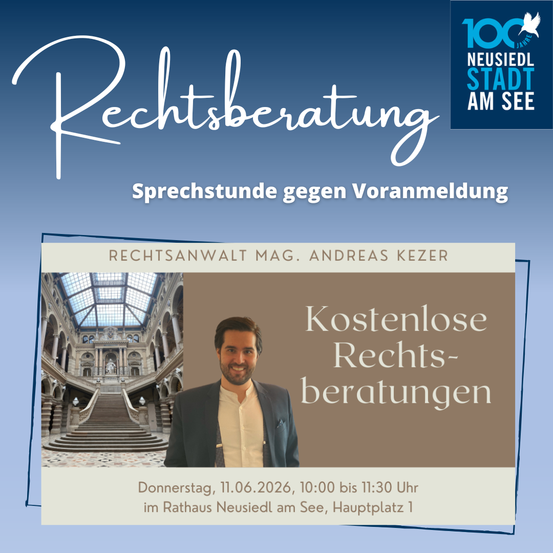 Ein Plakat mit blauem Hintergrund, einem Foto eines Mannes und einer Treppe. Der Text lautet 'Rechtsberatung, Sprechstunden gegen Voranmeldung, Rechtsanwalt Mag. Andreas Kezer, Kostenlose Rechts-beratungen, Donnerstag, 11.06.2026, 10:00 bis 11:30 Uhr, im Rathaus Neusiedl am See, Hauptplatz 1'.