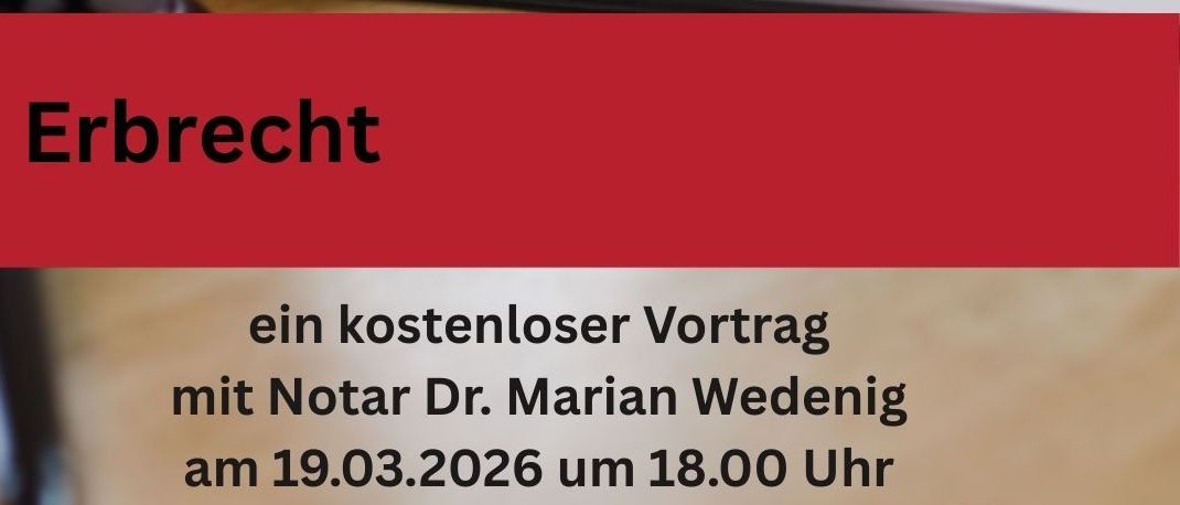 Ein kostenloses Vortragsangebot von Notar Dr. Marian Wedening über Erbrecht am 19.03.2026 um 18.00 Uhr im Herrenhaus Ternitz. Anmeldung unter der angegebenen Nummer möglich.