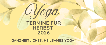 Das Poster listet Yogakurstermine für den Herbst 2026 auf. Es sind zwei Kurse aufgeführt. Der erste ist ein Ganztagskurs, der am 14., 16. und 18. September um 17:30 beginnt. Der zweite ist ein Ganztagskurs, der am 9., 11. und 13. November um 17:30 beginnt.