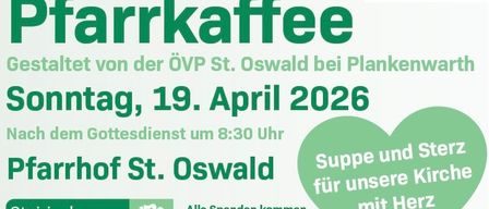 Invitation to the upcoming Pfarrkaffee, organized by the OVP St. Oswald in Plankenberg, on April 19, 2026, after the 8:30 AM service, at the St. Oswald rectory. All donations will go to the church restoration.