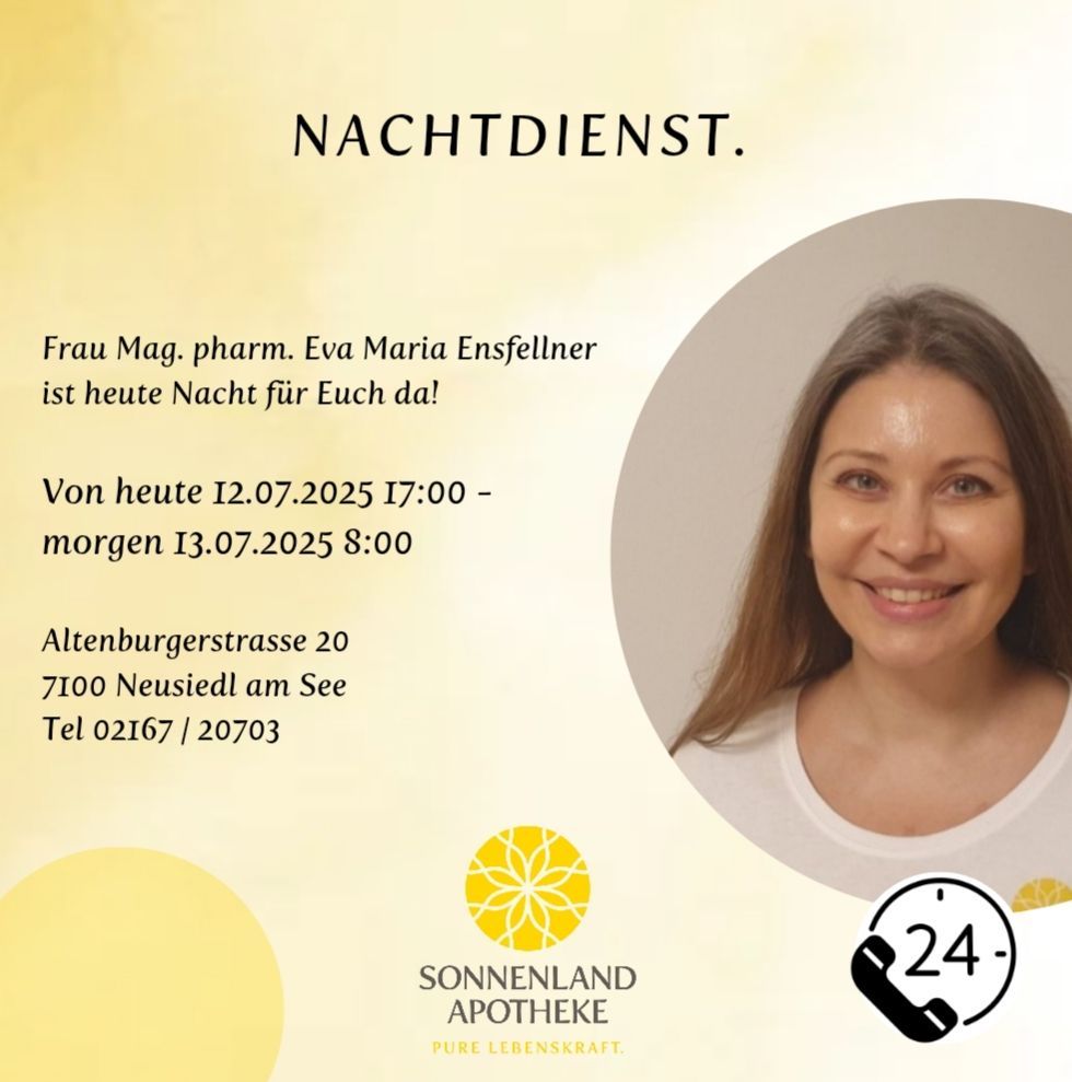 Eine Anzeige für einen Nachtdienst in einer Apotheke. Apothekerin Eva Maria Ensfellner ist vom 12.07.2025, 17:00 Uhr, bis 13.07.2025, 8:00 Uhr, verfügbar. Die Apotheke befindet sich in der Altenburgstrasse 20, 7100 Neusiedl am See, mit der Telefonnummer 02167/20703.