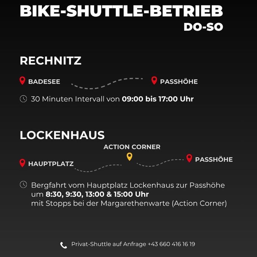 Der Fahrrad-Shuttle-Betrieb fährt zwischen Badesee und Passhöhe. Der Service fährt alle 30 Minuten von 09:00 bis 17:00. Von Lockenhaus aus verkehren die Shuttles um 8:30, 9:30, 13:00 und 15:00 Uhr nach Passhöhe mit Halt an der Margarethenwarte. Private Shuttles auf Anfrage verfügbar.