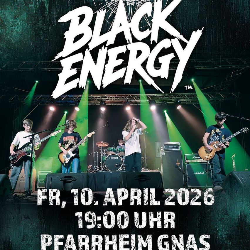 Black Energy spielt auf der Bühne mit Gitarren, Trommeln und Becken. Das Datum ist der 10. April 2026 um 19:00 Uhr in Pfarheim Gnas.