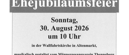Ein Plakat zur Ehejubiläumsfeier am 30. August 2026 um 10 Uhr in der Wallfahrtskirche in Altenmarkt, mit musikalischer Gestaltung durch den Männergesangverein Thennberg.