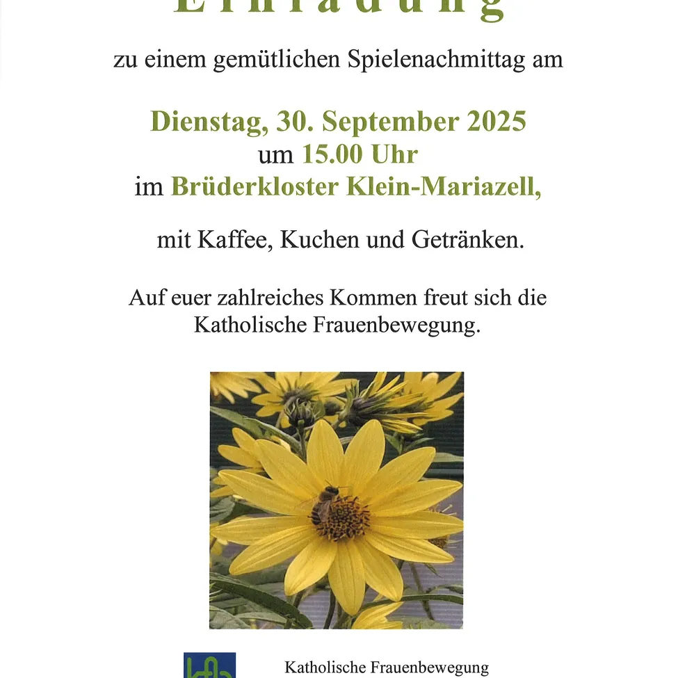 Einladung zu einem gemütlichen Spieleabend am Dienstag, 30. September 2025, um 15.00 Uhr im Brüderkloster Klein-Mariazell, mit Kaffee, Kuchen und Getränken. Die Katholische Frauenbewegung freut sich auf Ihren zahlreichen Besuch.