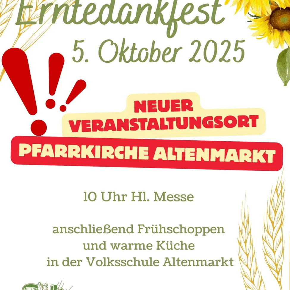 Plakat für Erntedankfest am 5. Oktober 2025. Neuer Veranstaltungsort Pfarrkirche Altenmarkt. Beginn um 10 Uhr mit Messe, anschließend Frühstück und warme Küche in der Volksschule Altenmarkt.