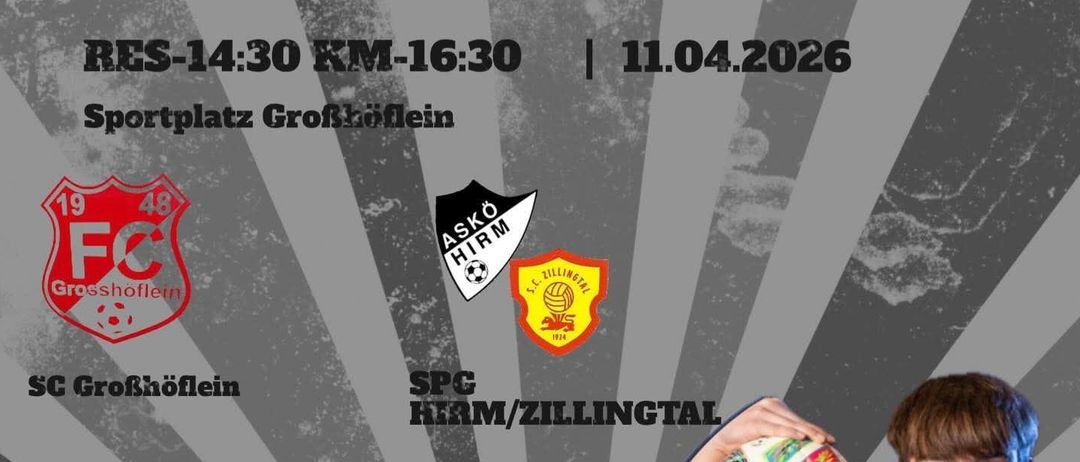 Plakat für das 18. Fußballspiel zwischen SC Großköfleln und SPG Hirm/Zillingtal am 11. April 2026. Die Zeiten sind 14:30 und 16:30. Ein Spieler hält einen Ball. Sponsoren sind aufgeführt.